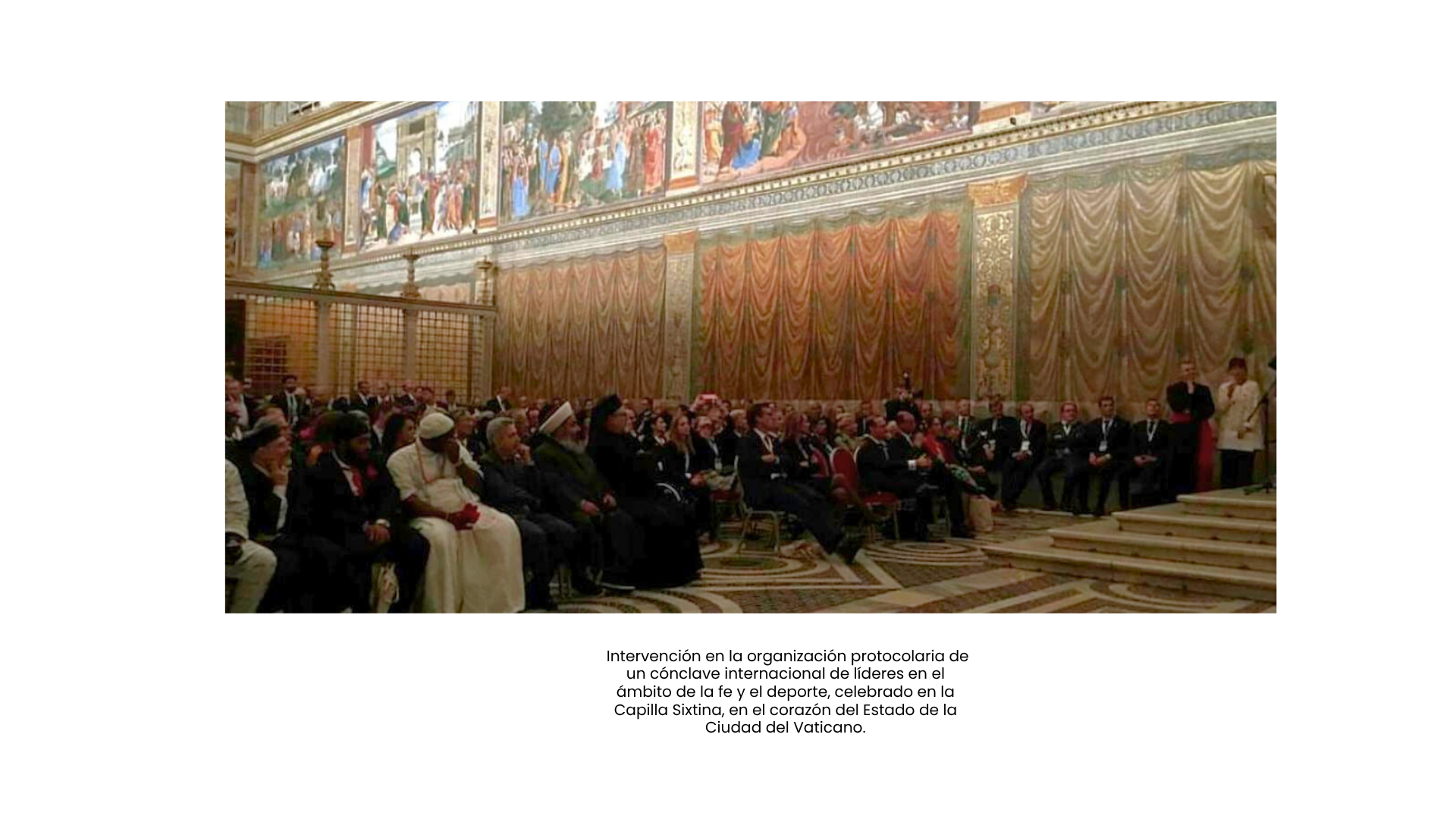 Organización protocolaria de un cónclave internacional de líderes en fe y deporte, celebrado en la Capilla Sixtina, Estado de la Ciudad del Vaticano.